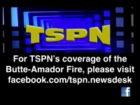 For TSPN's coverage of the Butte-Amador Fire please visit our Facebook Page