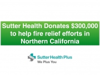 Sutter Health Donates $300,000 to help Nor Cal fire efforts